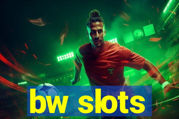bw slots